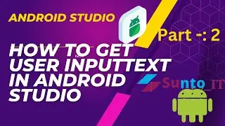 How to get user inputtext in Android Studio || Getting user Input through EditText ||Java PART-: 2ND