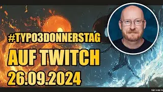 TYPO3 Donnerstag 26.09.2024: TYPO3 13 im Light-Mode und Autotranslate mit DeepL | #TYPO3 #twitch