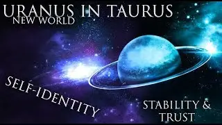 Uranus in Taurus | Cathartic Dissonance | New World Experience | Transit Astrology