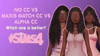 which is better? no cc vs maxis match vs alpha cc ✧.* | the sims 4