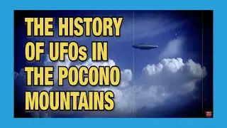 History of UFOs in the Pocono Mountains (Poconos 2021)