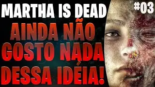 MARTHA IS DEAD - DA PRA PRENDER UMA ALMA EM UMA FOTO?! - [GAMEPLAY PT BR]