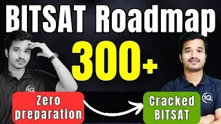 BITSAT 2024: Complete Roadmap to Score 300+ | BITS Pilani | BITSAT 2024 Preparation