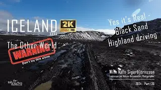 Iceland XXXX – Yes it’s Real - Black Sand Highland driving │ Part 136