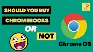 Should You Buy Chromebooks or Not | Tech Processor