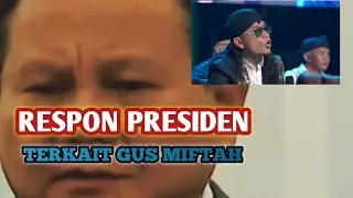 RESPON PRESIDEN PRABOWO TERKAIT GUS MIFTAH