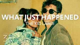 The Kid LAROI - WHAT JUST HAPPENED (Lyrics)