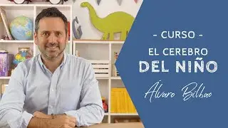 Álvaro Bilbao | Curso online: El cerebro del niño