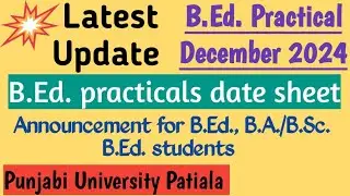 B.Ed. practicals date sheet // Announced for B.Ed., B.A./B.Sc. B.Ed. students // Latest update