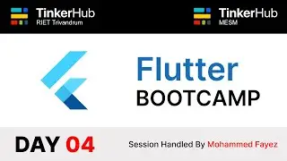 Flutter Bootcamp - DAY 04 | TinkerHub MESM and RIET | Flutter Kerala | Beginner Level