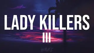 G-Eazy - Lady Killers III (Lyrics)