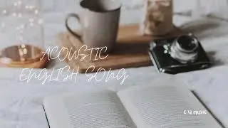 ACOUSTIC ENGLISH SONG  STUDY SONG // 抒情英文歌  浪漫英文歌 英文流行歌曲