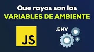 Que rayos son las Variables de Ambiente en Javascript