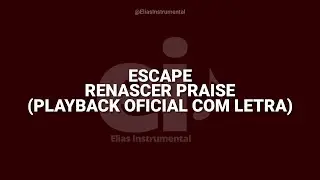 Escape - Renascer Praise (Playback Oficial Com Letra)