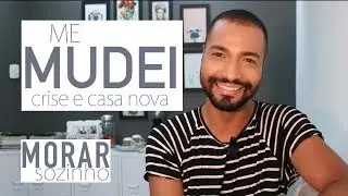 Porque morar sozinho? | Morando sozinho, Crise e Casa Nova! =)