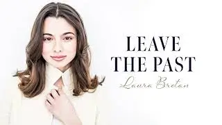 Leave the past - @LauraBretanOfficial