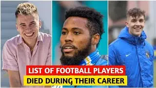 LIST OF FOOTBALL PLAYERS WHO DIED DURING THEIR CAREERS 💐
