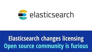 Elasticsearch changes licensing | Open source community is furious