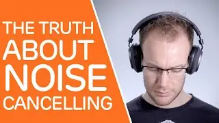 The Truth About Noise Cancelling - How Does It Work?