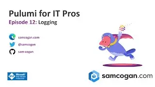 Pulumi for IT Pros Episode 12: Logging