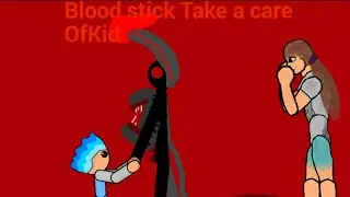 Blood stick Take Care Of Kid