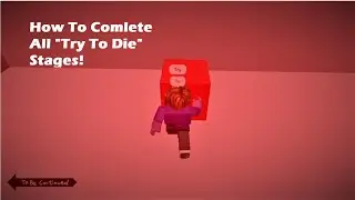 How to complete all Try To Die stages | Roblox