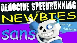 Undertale Genocide Speedrunning for Newbies: HOW TO BEAT SANS?