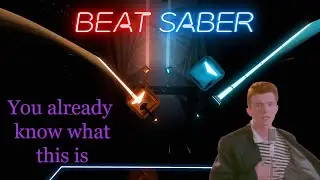 Never Gonna Give You Up - Rick Astley | Beat Saber (Custom Song)