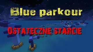 OSTATECZNE STARCIE - Mistrzowie Blue parkour 2015