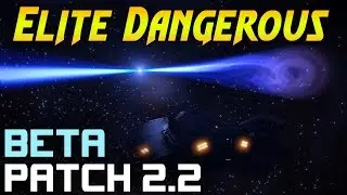 Elite Dangerous Patch 2.2 Beta - Full Overview