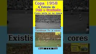 imagine se na Copa 1958 existisse tv a cores na estreia de Pelé e Garrincha #schorts