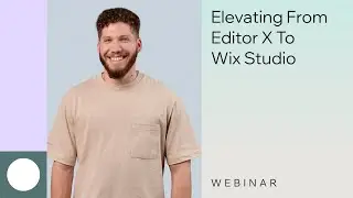 Wix Studio | Webinar: Elevating from Editor X to Wix Studio