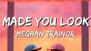 Meghan Trainor - Made You Look (Lyrics)