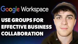 How to Use Google Groups for Effective Business Collaboration in Google Workspace (Full 2025 Guide)
