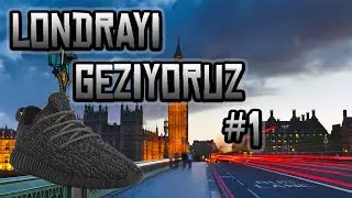 Londrayi Geziyoruz - Londranin Unlu Sokaklari - Yeezy Almaya Gittik #1