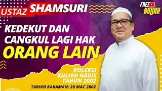 Kedekut dan Cangkul Lagi Hak Orang Lain - Ustaz Shamsuri Haji Ahmad