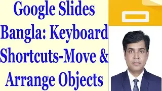 Google Slides Bangla: Keyboard Shortcuts - Move And Arrange Objects