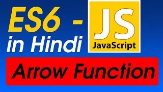 #1 Arrow Function, Parameters, Return in ES6 | ES6 JavaScript Tutorial For Beginners in Hindi