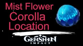 Mist Flower Corolla Location Genshin Impact (Darknight hero quest)
