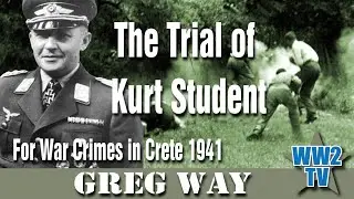 The Trial of Kurt Student - For War Crimes in Crete 1941