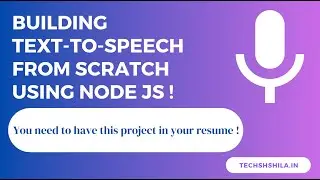 Building Text-To-Speech App from Scratch using Node Js. You must have this project in your resume !