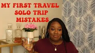My First Solo Trip Mistakes