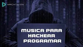 Musica para Hackear y Programar | Music for Hacking and Programming Code