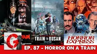 Ep 87 - Horror on a Train | The Grindhouse Institute Podcast