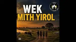 Wek Mith Yirol-By Akon Akuot