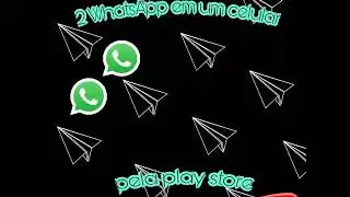 COMO TER DOIS WHATSAPP EM UM CELULAR DE GRAÇA PELA PLAY STORE
