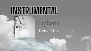 Kriss Tina - Euphoria (Instrumental)