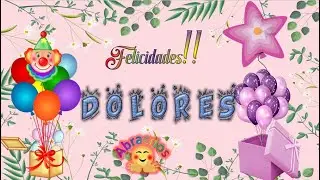 Feliz Cumpleaños DOLORES!!  🎈🎉✨🎁