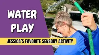 Water Play - Jessica's Favorite Sensory Activity