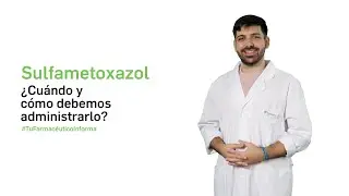 Sulfametoxazol ¿Cuándo y cómo debemos administrarlo? - Tu Farmacéutico Informa